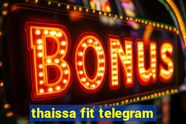 thaissa fit telegram